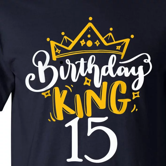 15th Birthday King 15 Years Old Party Ideas For Boy Tall T-Shirt