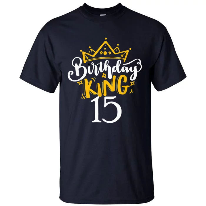 15th Birthday King 15 Years Old Party Ideas For Boy Tall T-Shirt