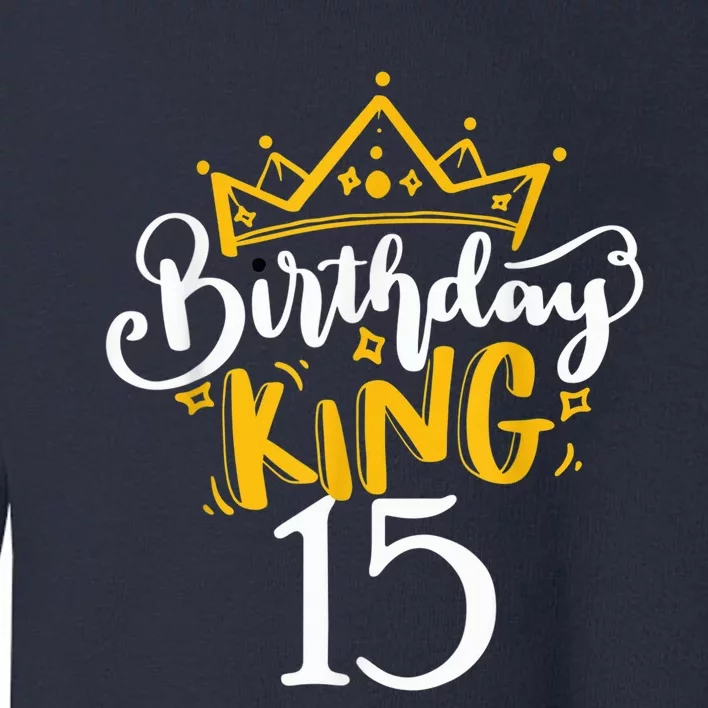 15th Birthday King 15 Years Old Party Ideas For Boy Toddler Sweatshirt