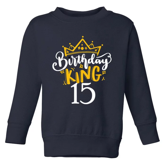 15th Birthday King 15 Years Old Party Ideas For Boy Toddler Sweatshirt