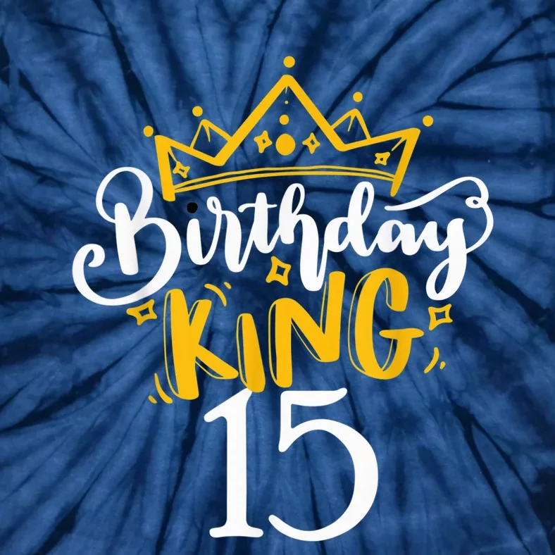 15th Birthday King 15 Years Old Party Ideas For Boy Tie-Dye T-Shirt