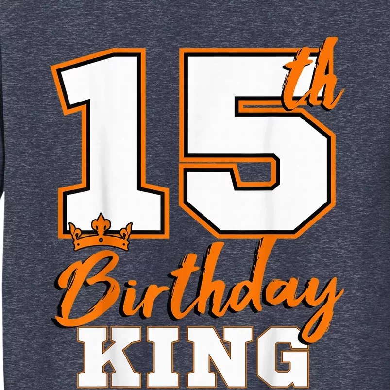 15th Birthday King Party Crown Bday Celebration Sweatshirt