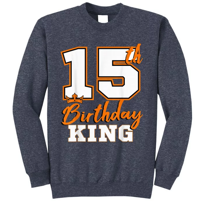 15th Birthday King Party Crown Bday Celebration Sweatshirt