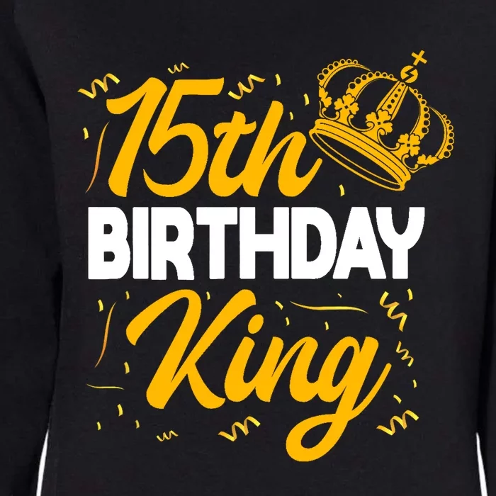 15th Birthday King Party Crown Bday Celebration Womens California Wash Sweatshirt