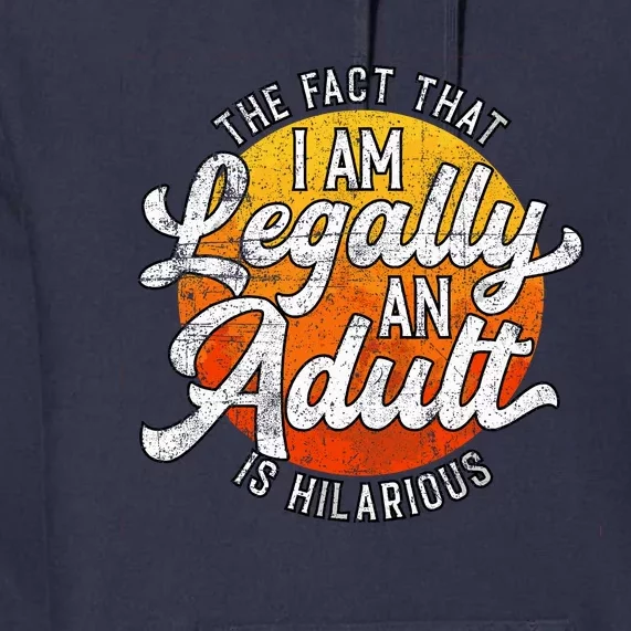 18th Birthday Legally Adult Funny Birthday Premium Hoodie