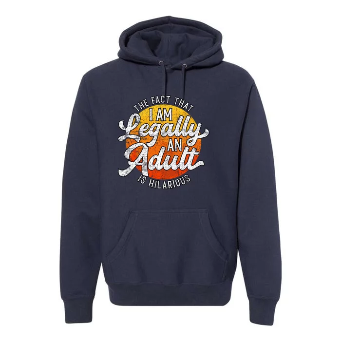 18th Birthday Legally Adult Funny Birthday Premium Hoodie