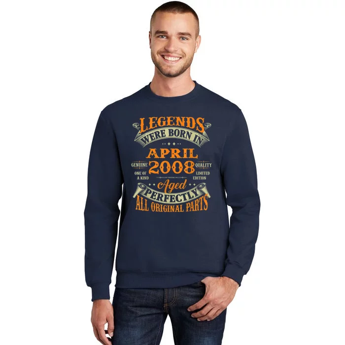 15th Birthday Present Gift Legends Born In April 2008 15 Years Old Tall Sweatshirt