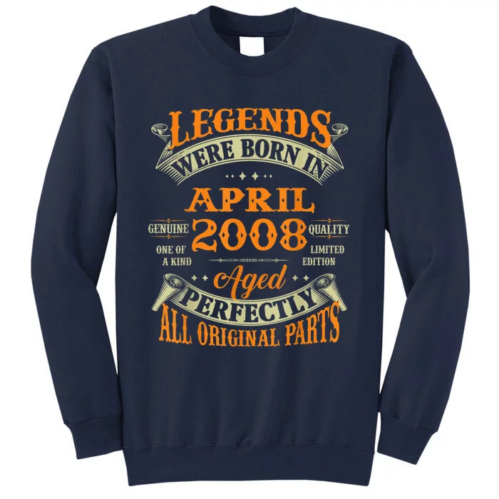 15th Birthday Present Gift Legends Born In April 2008 15 Years Old Tall Sweatshirt