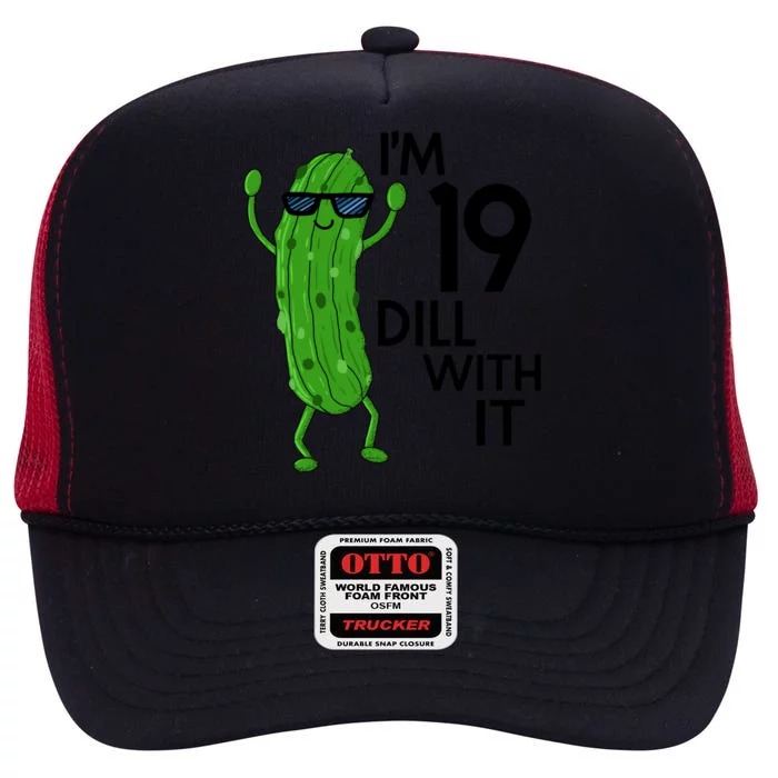 19th Birthday Pickle Funny IM 19 Dill With It Gift High Crown Mesh Trucker Hat