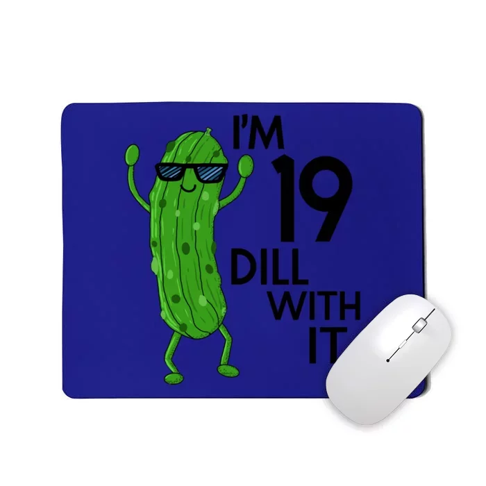 19th Birthday Pickle Funny IM 19 Dill With It Gift Mousepad