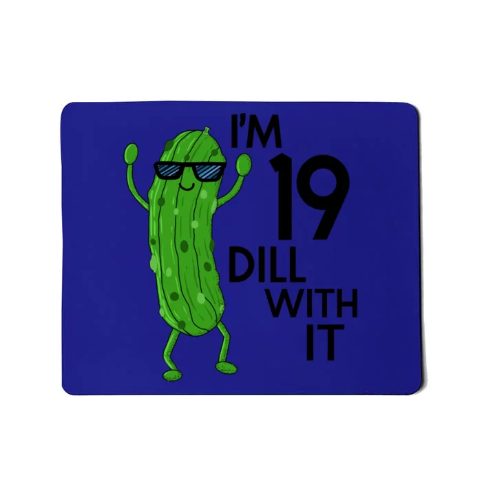 19th Birthday Pickle Funny IM 19 Dill With It Gift Mousepad