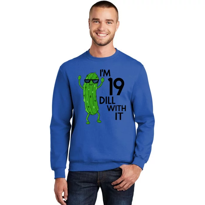 19th Birthday Pickle Funny IM 19 Dill With It Gift Tall Sweatshirt