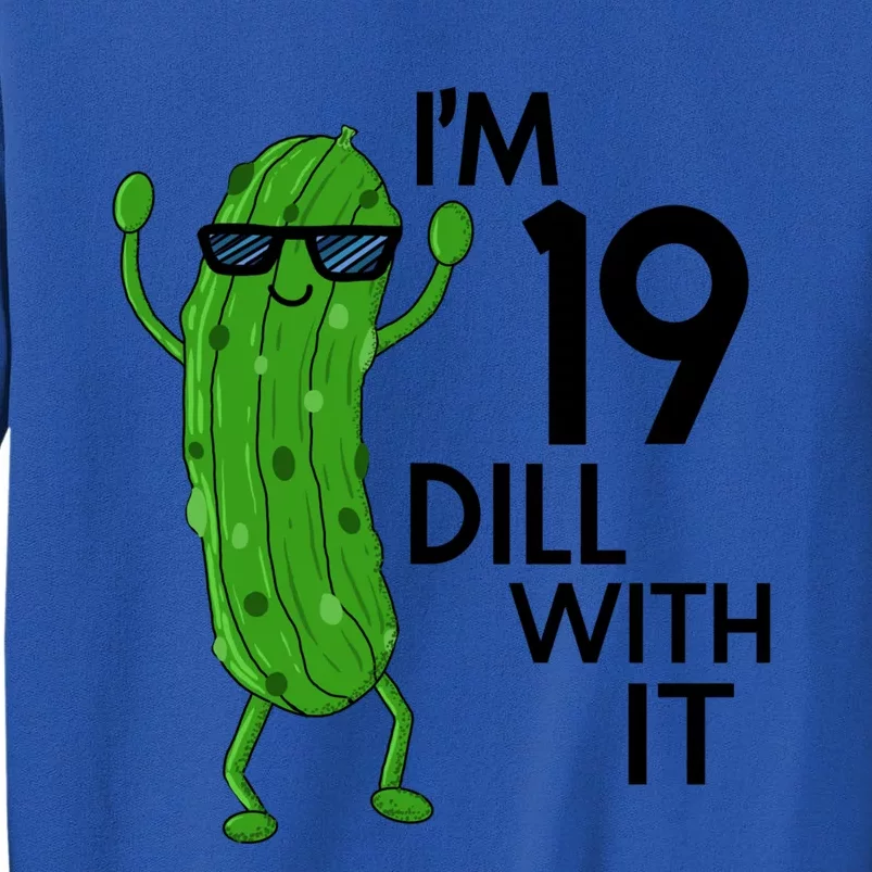 19th Birthday Pickle Funny IM 19 Dill With It Gift Tall Sweatshirt