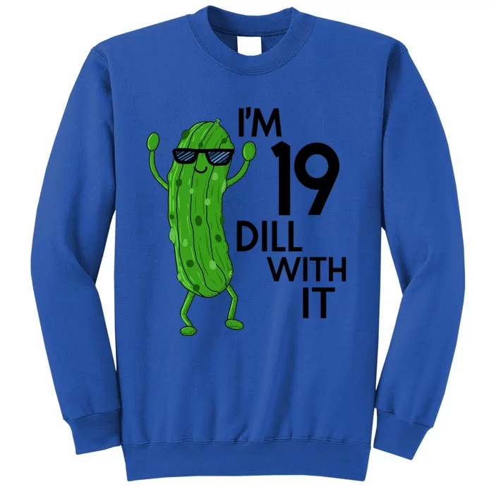 19th Birthday Pickle Funny IM 19 Dill With It Gift Tall Sweatshirt