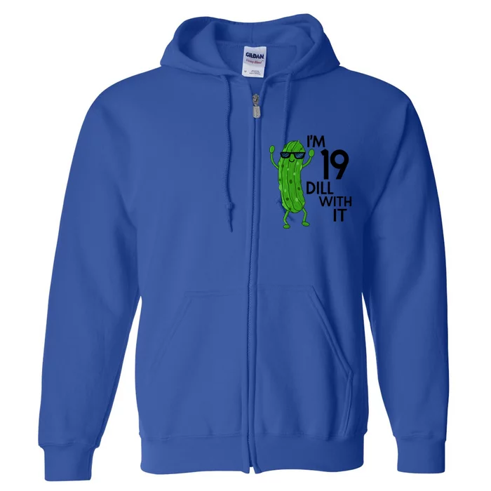 19th Birthday Pickle Funny IM 19 Dill With It Gift Full Zip Hoodie