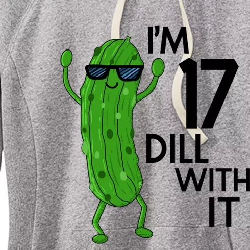 17th Birthday Pickle Funny IM 17 Dill With It Gift Women's Fleece Hoodie