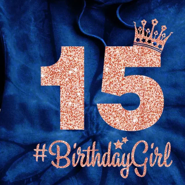 15 #BirthdayGirl Sweet fifteen 15th Pink Crown Tee for Girl Tie Dye Hoodie