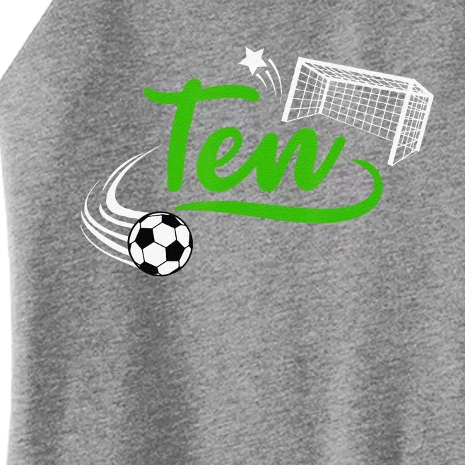 10th Birthday Soccer Ten Year Old Soccer Player Women’s Perfect Tri Rocker Tank