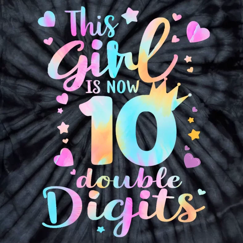 10th Birthday This Girl Is Now 10 Double Digits Tie Dye Tie-Dye T-Shirt