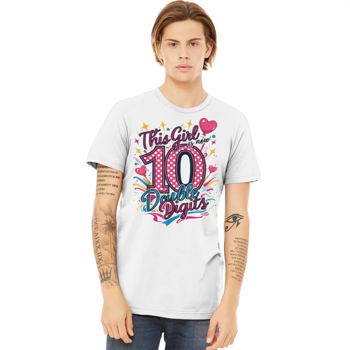 10th Birthday This Girl Is Now 10 Double Digits Premium T-Shirt