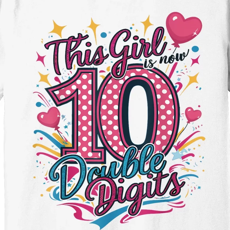 10th Birthday This Girl Is Now 10 Double Digits Premium T-Shirt