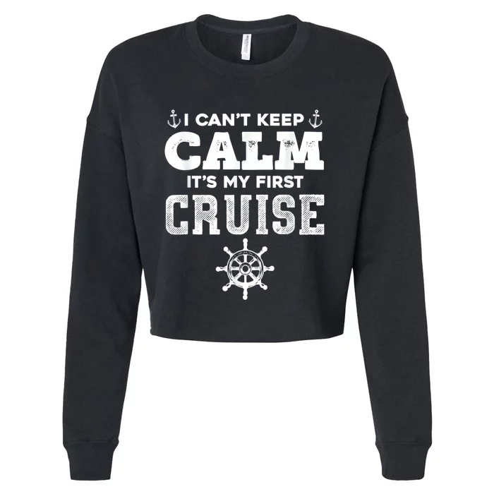 1st Cruise 2021 Can't Keep Calm It's My First Cruise Cropped Pullover Crew