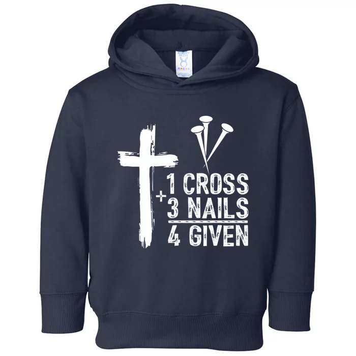 1 Cross 3 Nails Forgiven Jesus Christian Easter Toddler Hoodie