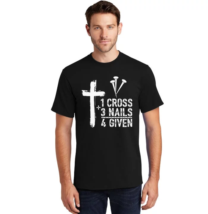 1 Cross 3 Nails 4 Given Happy Easter Day Jesus Tall T-Shirt