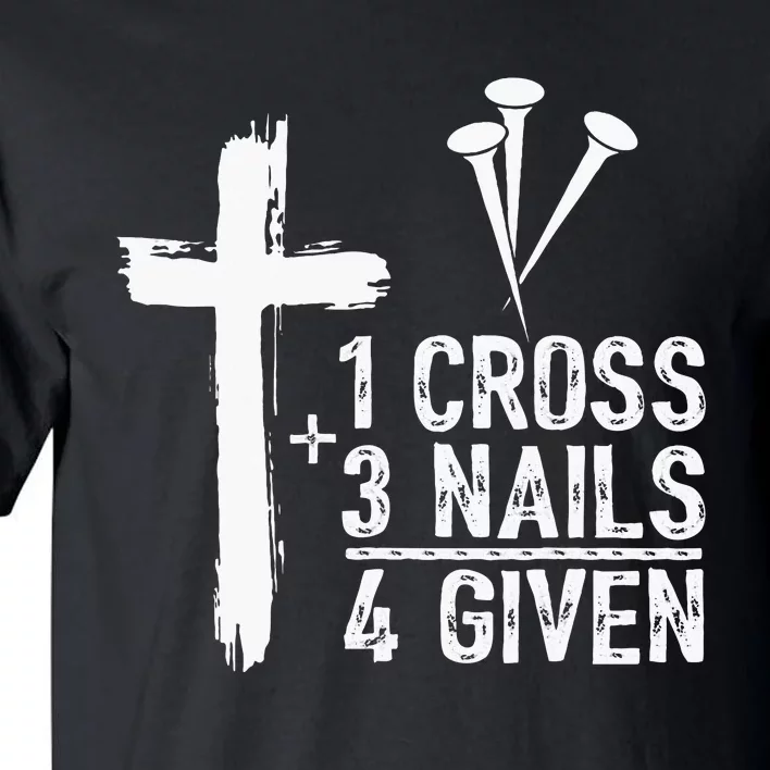 1 Cross 3 Nails 4 Given Happy Easter Day Jesus Tall T-Shirt