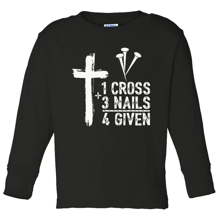 1 Cross 3 Nails 4 Given Happy Easter Day Jesus Toddler Long Sleeve Shirt