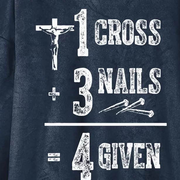 1 Cross + 3 Nails = 4 Given Forgiven Christian Jesus Christ Hooded Wearable Blanket