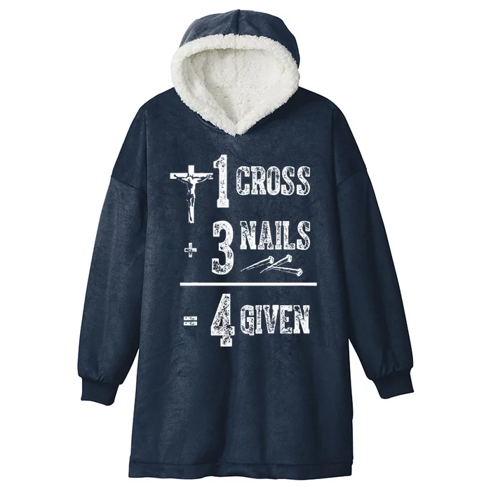 1 Cross + 3 Nails = 4 Given Forgiven Christian Jesus Christ Hooded Wearable Blanket