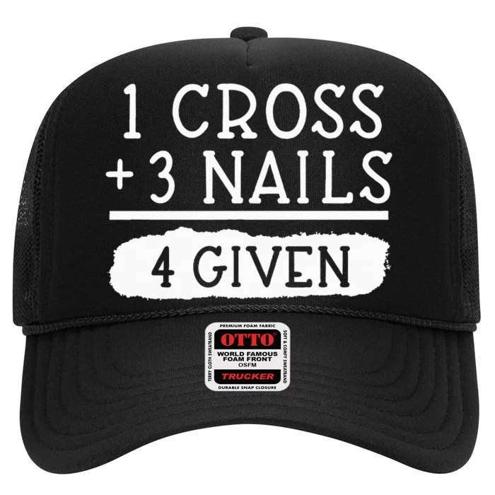 1 Cross 3 Nails 4 Given Faith Inspirational High Crown Mesh Trucker Hat