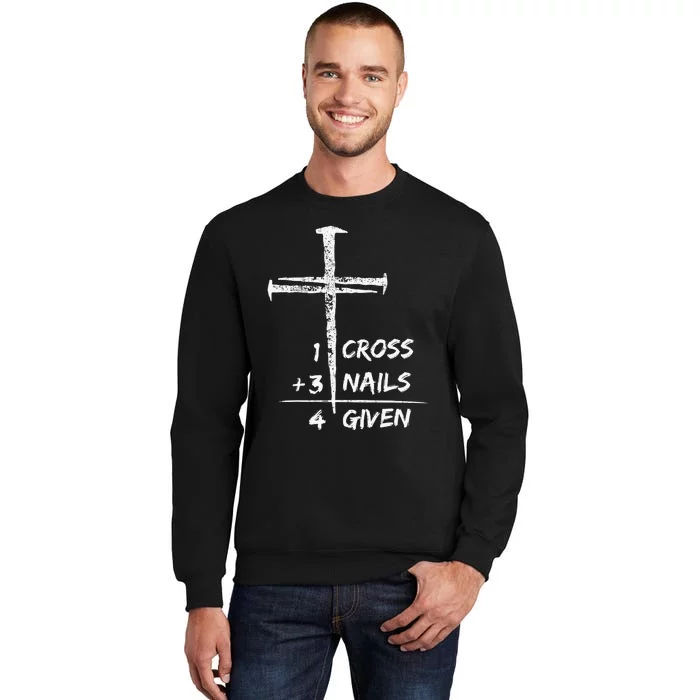 1 Cross 3 Nails Forgiven Christian Easter Gift Tall Sweatshirt