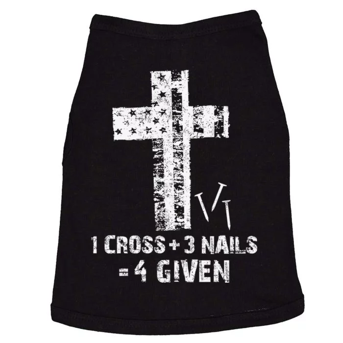 1 Cross 3 Nails Forgiven Christian Easter Gift Shirt Doggie Tank