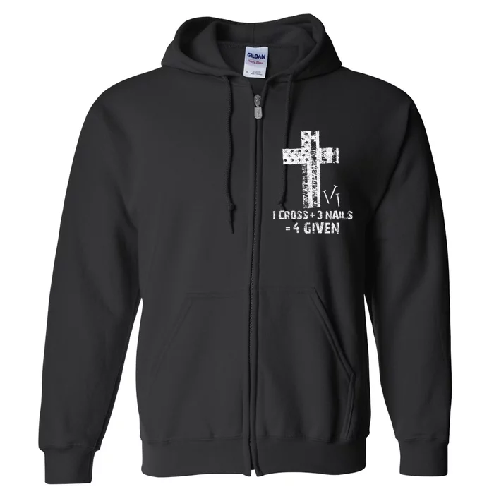 1 Cross 3 Nails Forgiven Christian Easter Gift Shirt Full Zip Hoodie