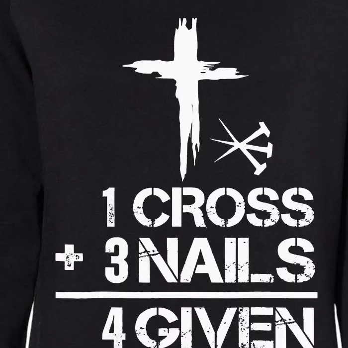 1 Cross 3 Nails Forgiven Christian Easter Gift Womens California Wash Sweatshirt