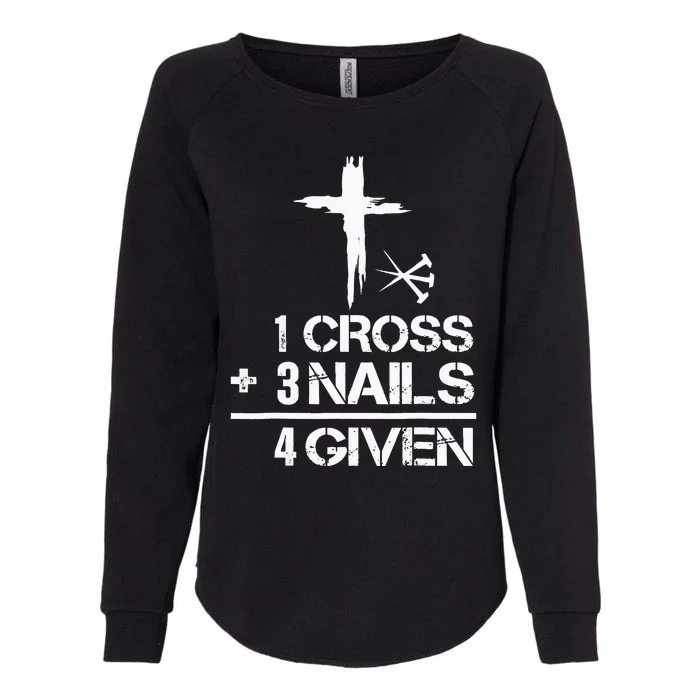 1 Cross 3 Nails Forgiven Christian Easter Gift Womens California Wash Sweatshirt