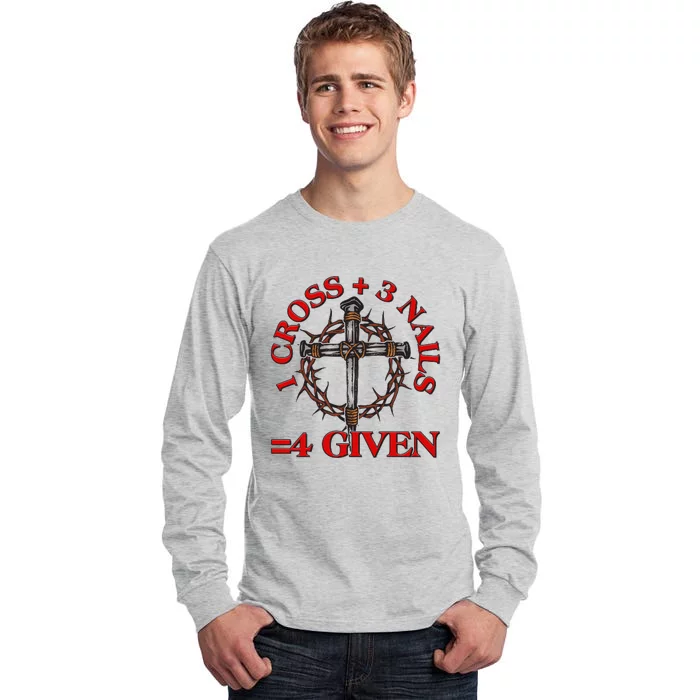 1 Cross 3 Nails 4 Giving Crucifixion Tall Long Sleeve T-Shirt