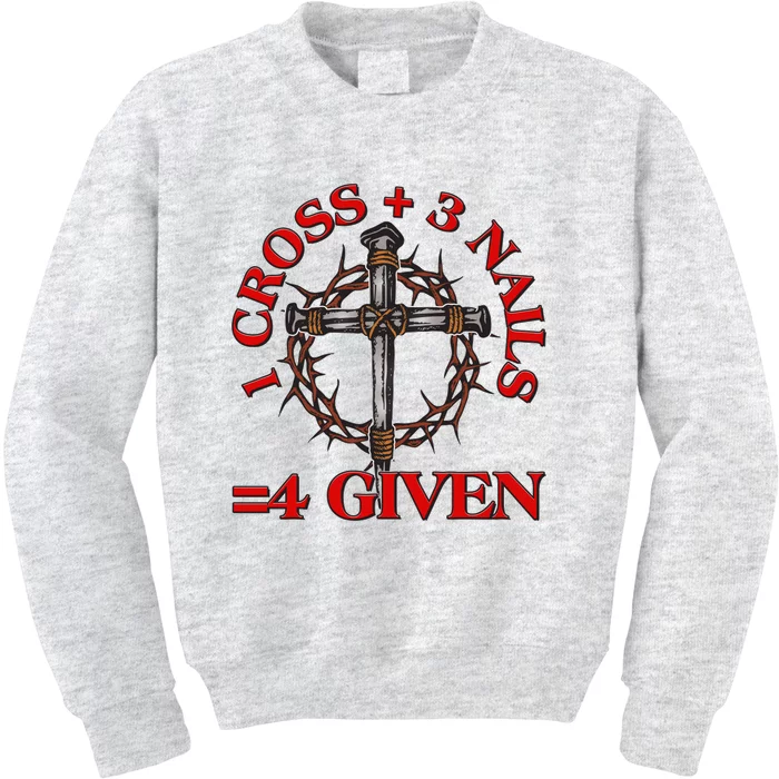 1 Cross 3 Nails 4 Giving Crucifixion Kids Sweatshirt