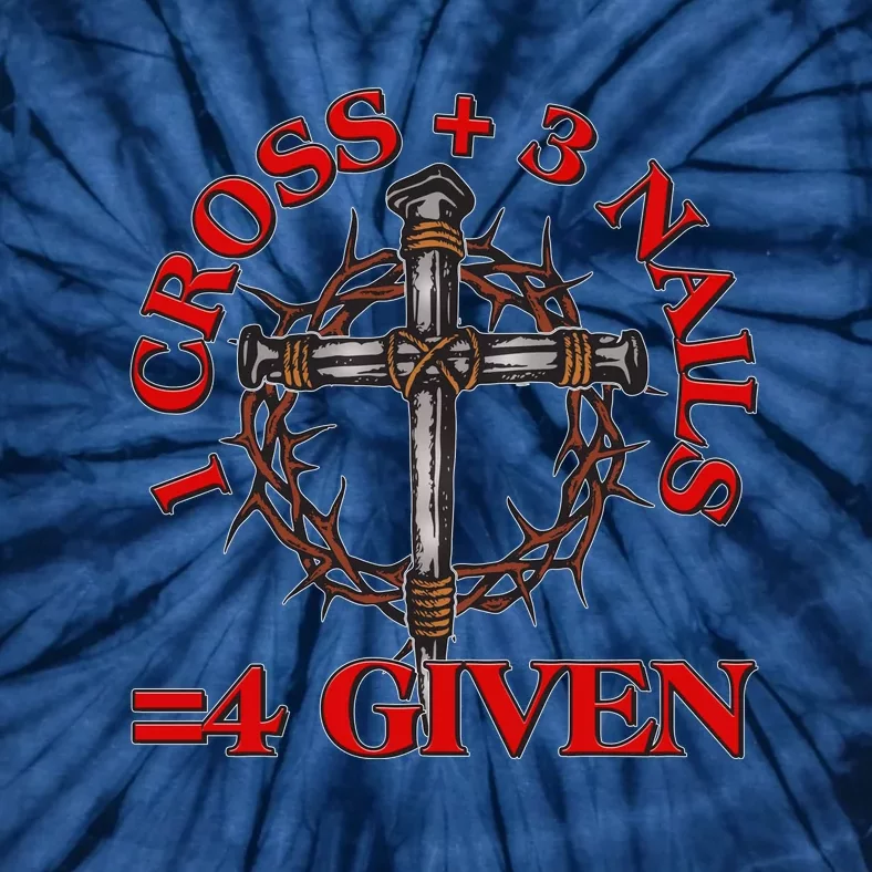 1 Cross 3 Nails 4 Giving Crucifixion Tie-Dye T-Shirt