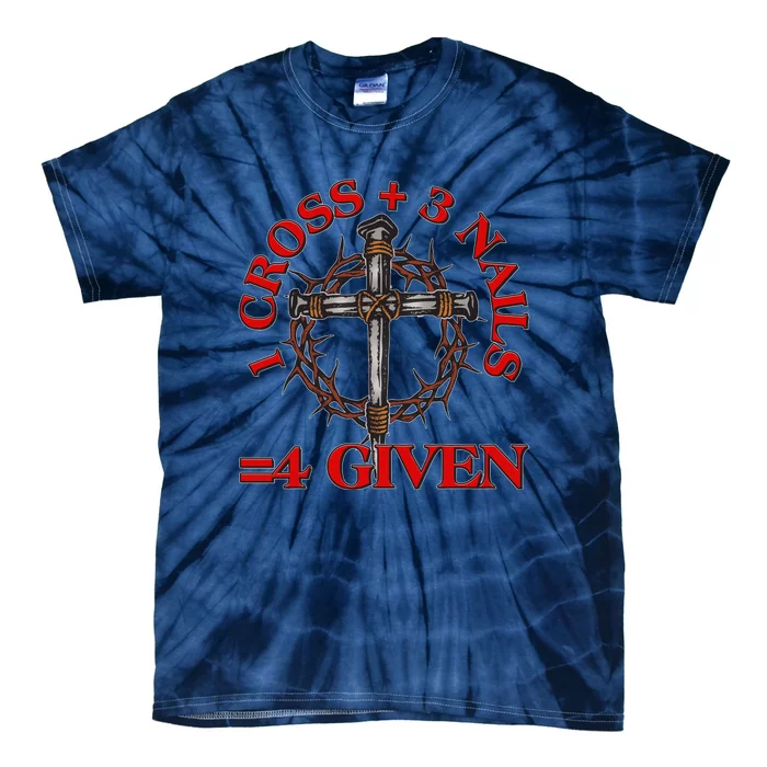 1 Cross 3 Nails 4 Giving Crucifixion Tie-Dye T-Shirt