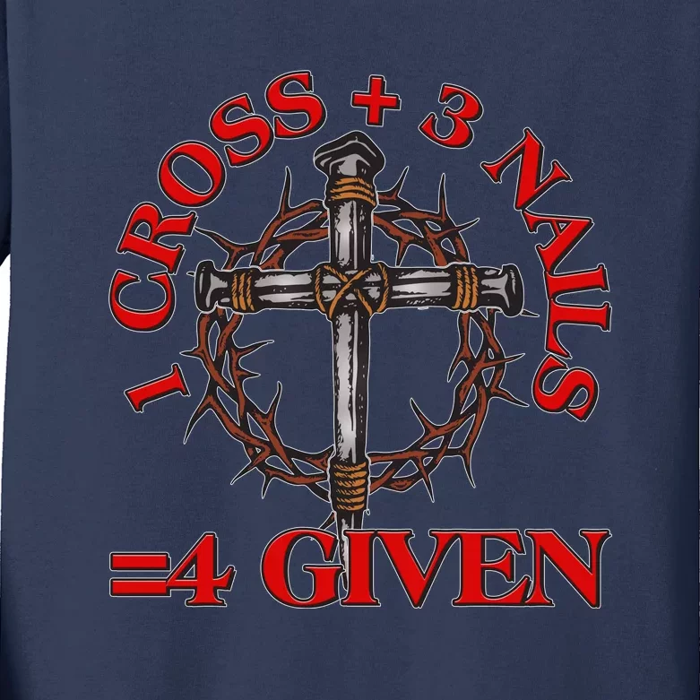 1 Cross 3 Nails 4 Giving Crucifixion Kids Long Sleeve Shirt