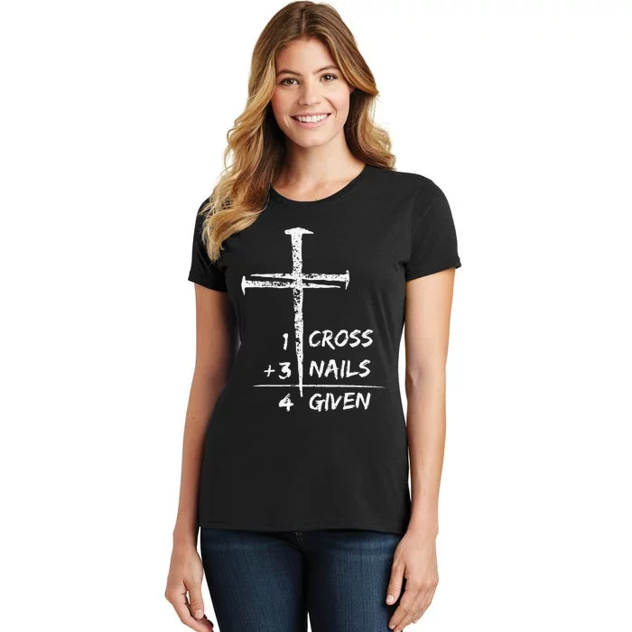 1 Cross 3 Nails Forgiven Jesus Christian Easter Women's T-Shirt