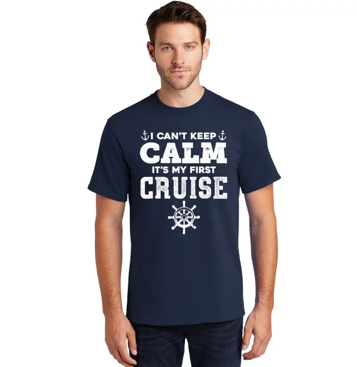 1st Cruise CanT Keep Calm ItS My First Cruise Tall T-Shirt