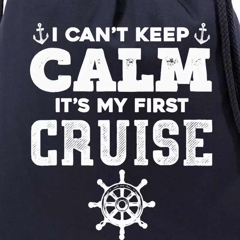 1st Cruise CanT Keep Calm ItS My First Cruise Drawstring Bag