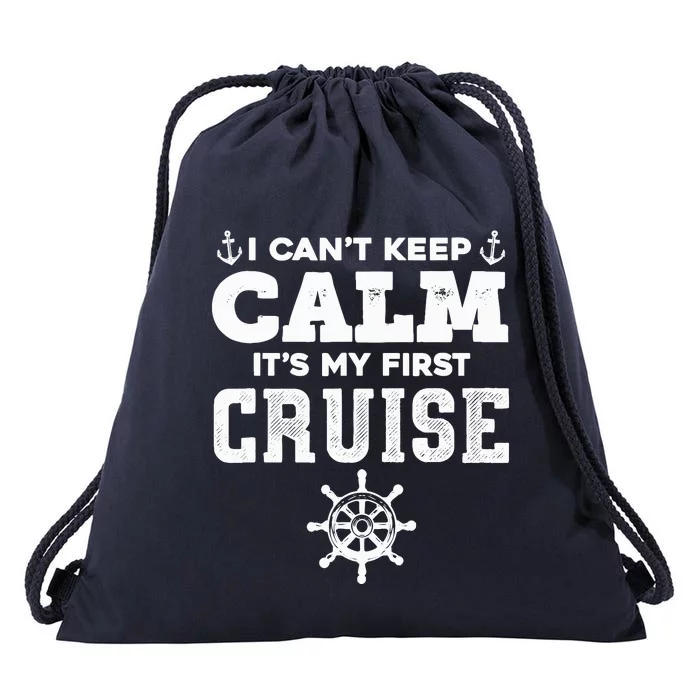 1st Cruise CanT Keep Calm ItS My First Cruise Drawstring Bag