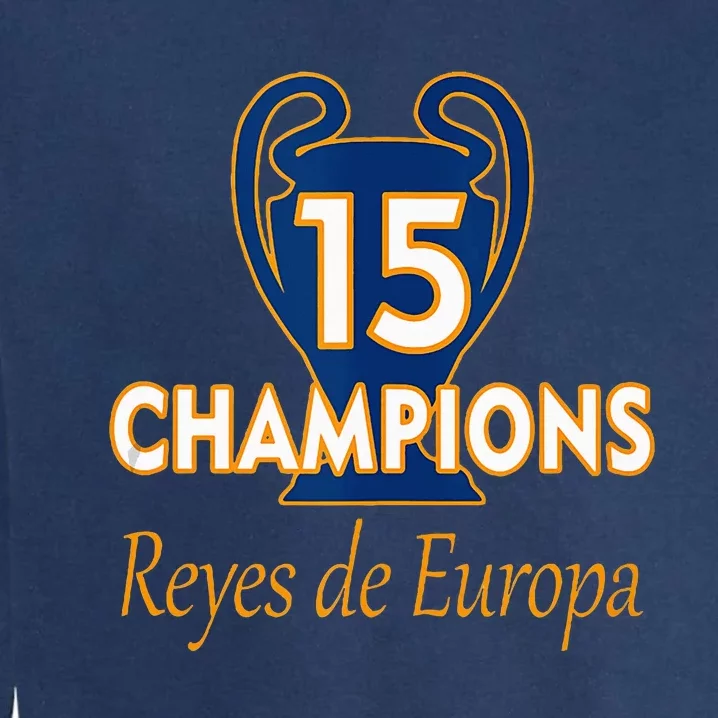 15 Champions Kings Of Europe From London To Madrid Garment-Dyed Sweatshirt