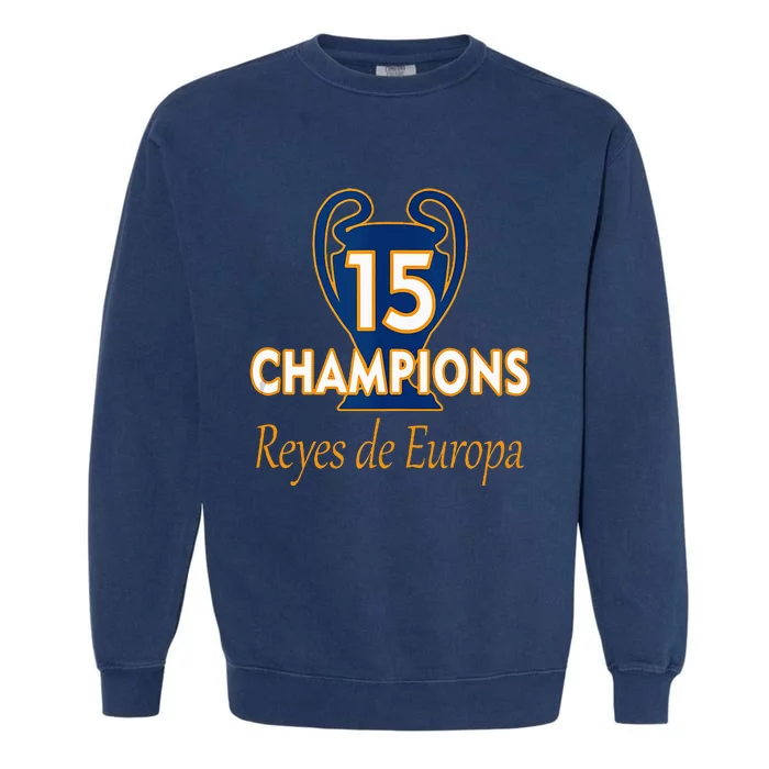 15 Champions Kings Of Europe From London To Madrid Garment-Dyed Sweatshirt