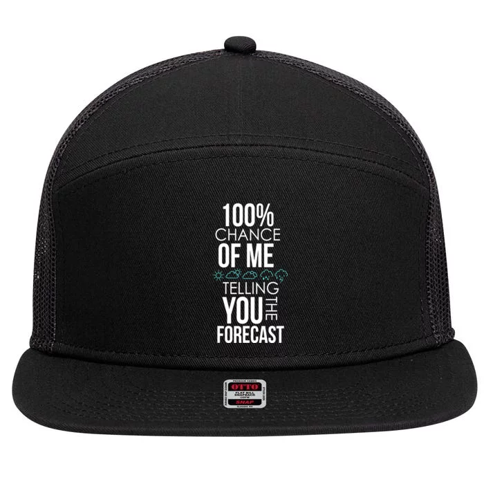 100% Chance Of Me Telling You The Forecast Weather 7 Panel Mesh Trucker Snapback Hat